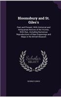 Bloomsbury and St. Giles's: Past and Present; With Historical and Antiquarian Notices of the Vicinity. With Illus., Including Numerous Reproductions of Rare Engravings and Maps