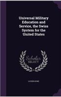 Universal Military Education and Service, the Swiss System for the United States