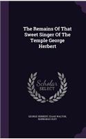 The Remains of That Sweet Singer of the Temple George Herbert