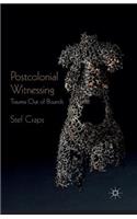 Postcolonial Witnessing: Trauma Out of Bounds