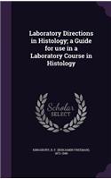 Laboratory Directions in Histology; a Guide for use in a Laboratory Course in Histology