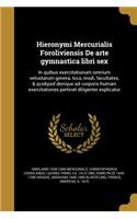 Hieronymi Mercurialis Foroliviensis De arte gymnastica libri sex