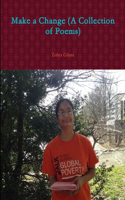 Make a Change (A Collection of Poems)