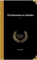 The Moravians in Labrador ..