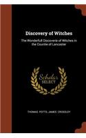 Discovery of Witches: The Wonderfull Discoverie of Witches in the Countie of Lancaster