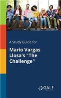 Study Guide for Mario Vargas Llosa's "The Challenge"