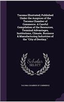 TACOMA ILLUSTRATED; PUBLISHED UNDER THE