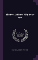 Post Office of Fifty Years ago;