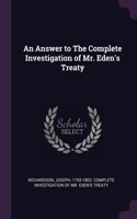 An Answer to The Complete Investigation of Mr. Eden's Treaty