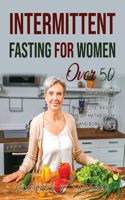 Intermittent Fasting for Women Over 50