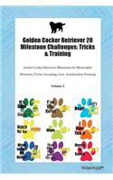 Golden Cocker Retriever 20 Milestone Challenges: Tricks & Training Golden Cocker Retriever Milestones for Memorable Moments, Tricks, Grooming, Care, Socialization Training Volume 2
