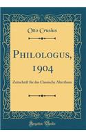 Philologus, 1904: Zeitschrift FÃ¼r Das Classische Alterthum (Classic Reprint)