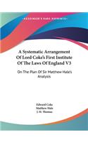 A Systematic Arrangement Of Lord Coke's First Institute Of The Laws Of England V3