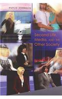Second Life, Media, and the Other Society