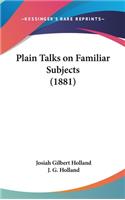 Plain Talks on Familiar Subjects (1881)