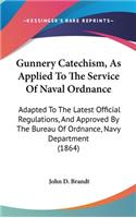 Gunnery Catechism, As Applied To The Service Of Naval Ordnance