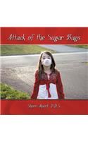 Attack of the Sugar Bugs