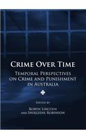 Crime Over Time: Temporal Perspectives on Crime and Punishment in Australia