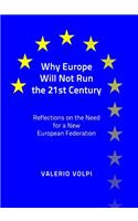Why Europe Will Not Run the 21st Century: Reflections on the Need for a New European Federation