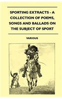 Sporting Extracts - A Collection Of Poems, Songs And Ballads On The Subject Of Sport