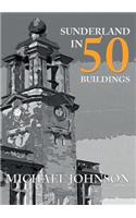 Sunderland in 50 Buildings