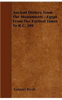 Ancient History From The Monuments - Egypt From The Earliest Times To B.C. 300