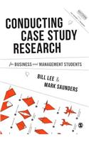 Conducting Case Study Research for Business and Management Students