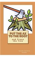 Put the Ax to the Root: and Prune the Tree