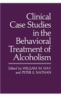 Clinical Case Studies in the Behavioral Treatment of Alcoholism