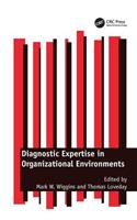 Diagnostic Expertise in Organizational Environments