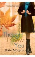 Thought I Knew You: (English)