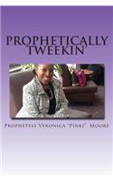 Prophetically Tweekin'