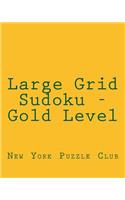 Large Grid Sudoku - Gold Level: Fun, Large Grid Sudoku Puzzles