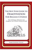 The Best Ever Guide to Demotivation for Belgian Citizens: How To Dismay, Dishearten and Disappoint Your Friends, Family and Staff(English)