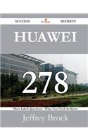 Huawei 278 Success Secrets - 278 Most Asked Questions on Huawei - What You Need to Know