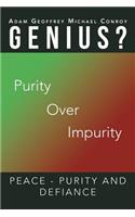 Adam Geoffrey Michael Conroy Genius?: Purity Over Impurity