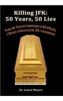 Killing JFK: 50 Years, 50 Lies: From the Warren Commission to Bill O'Reilly, A History of Deceit in the Kennedy Assassination