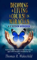 Decoding & Living A Course In Miracles