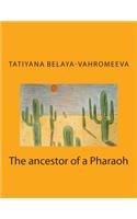 The Ancestor of a Pharaoh