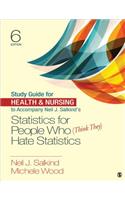 Study Guide for Health & Nursing to Accompany Neil J. Salkind's Statistics for People Who (Think They) Hate Statistics