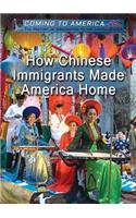 How Chinese Immigrants Made America Home