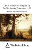 The Cavaliers of Virginia or the Recluse of Jamestown - II: (English)