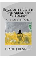 Encounter with the Aberdeen Wildman a True Story