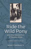 Ride the Wild Pony... and other stories from 57 Steuben Street