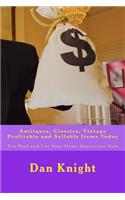 Antiiques, Classics, Vintage Profitable and Sellable Items Today: You Paid and Let Your Items Appreciate Now