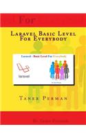Laravel Basic Level For Everybody