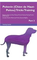 Poitevin (Chien de Haut-Poitou) Tricks Training Poitevin (Chien de Haut-Poitou) Tricks & Games Training Tracker & Workbook. Includes: Poitevin Multi-Level Tricks, Games & Agility. Part 3