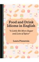 Food and Drink Idioms in English: Â Oea Little Bit More Sugar and Lots of Spiceâ 