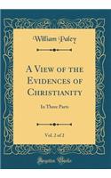 A View of the Evidences of Christianity, Vol. 2 of 2: In Three Parts (Classic Reprint)