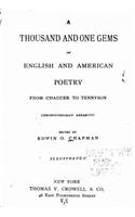 Thousand and One Gems of English and American Poetry, from Chaucer to Tennyson